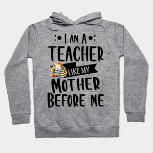 I'm a Teacher, like my mother before me with Kitty and flowers Hoodie